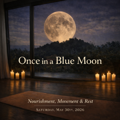 🌕 Once in a Blue Moon: Evening of Nourishment, Movement & Rest