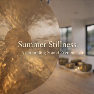 Summer Stillness: A Grounding Sound Evening - June 27th 2026